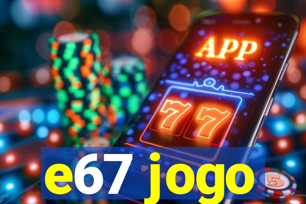e67 jogo